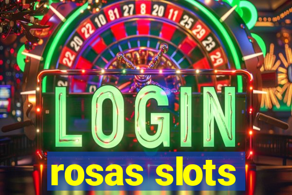 rosas slots