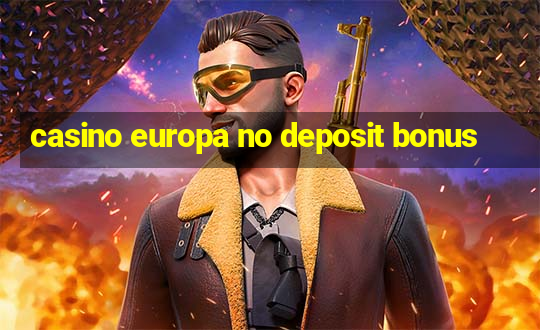 casino europa no deposit bonus