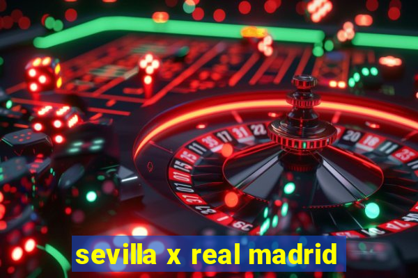 sevilla x real madrid