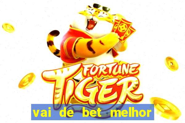 vai de bet melhor horário para jogar