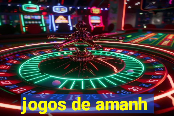 jogos de amanh