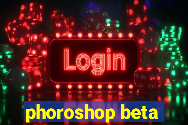 phoroshop beta