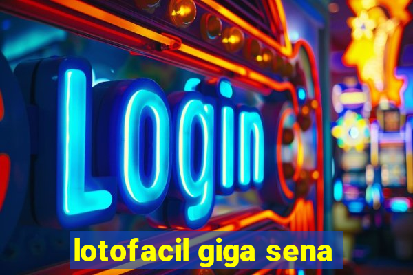 lotofacil giga sena