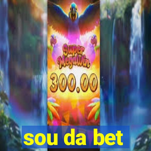 sou da bet