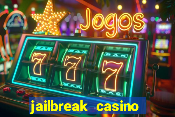 jailbreak casino code locations