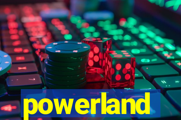 powerland