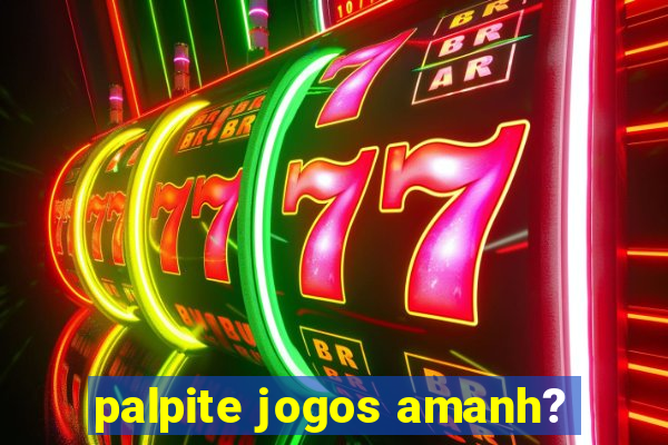 palpite jogos amanh?