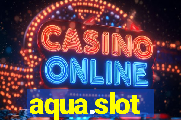 aqua.slot