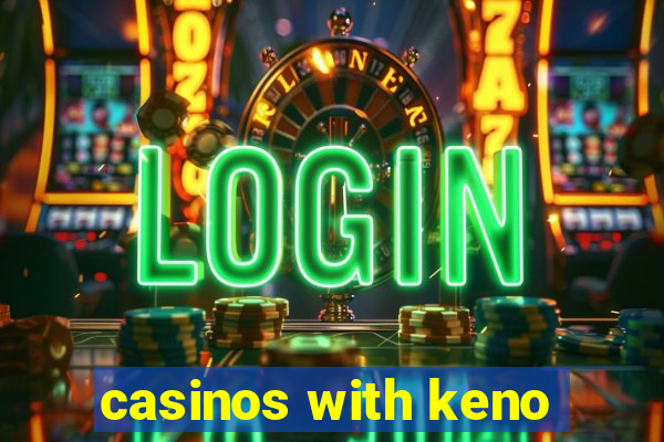 casinos with keno