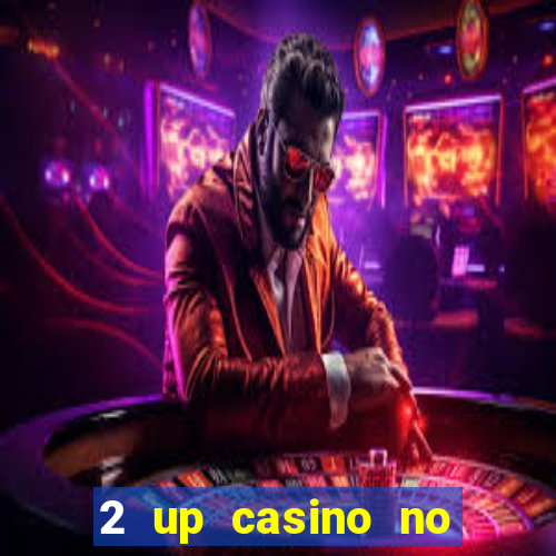 2 up casino no deposit bonus code