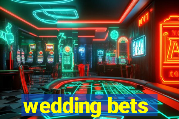 wedding bets