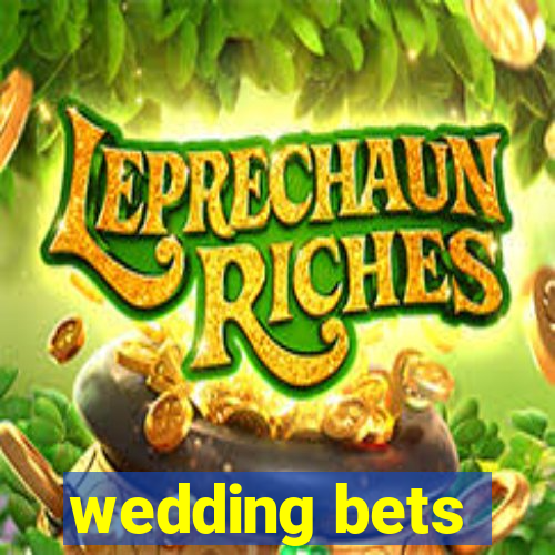 wedding bets