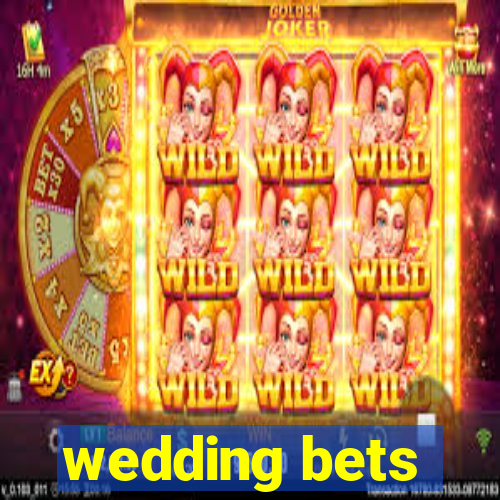 wedding bets