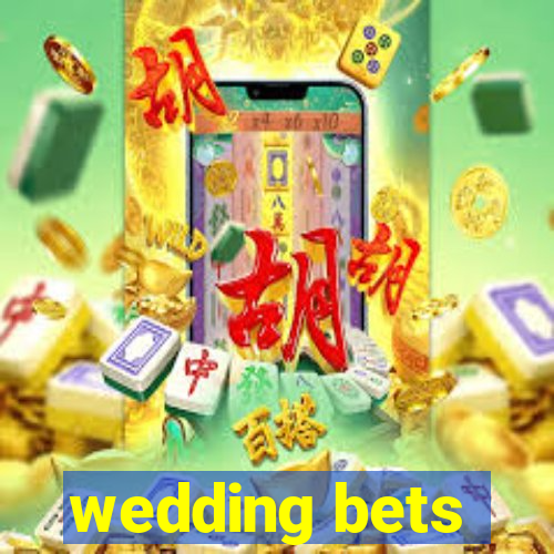 wedding bets