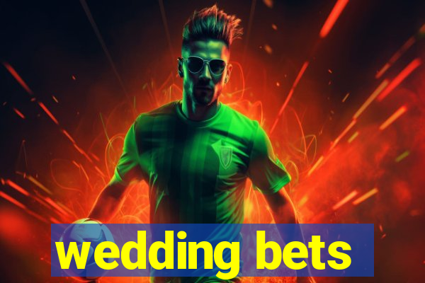 wedding bets