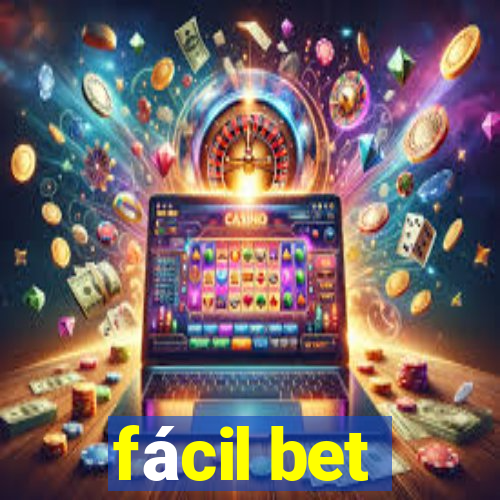 fácil bet