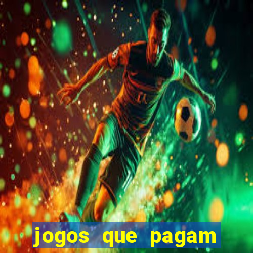 jogos que pagam mais dinheiro