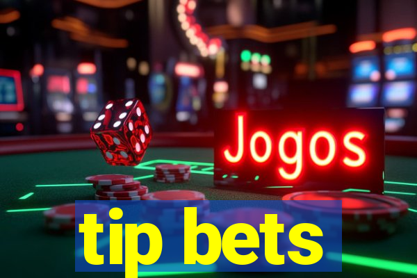 tip bets