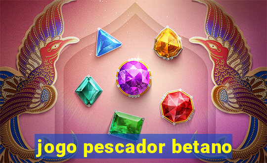 jogo pescador betano