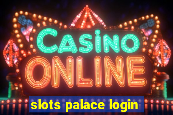 slots palace login