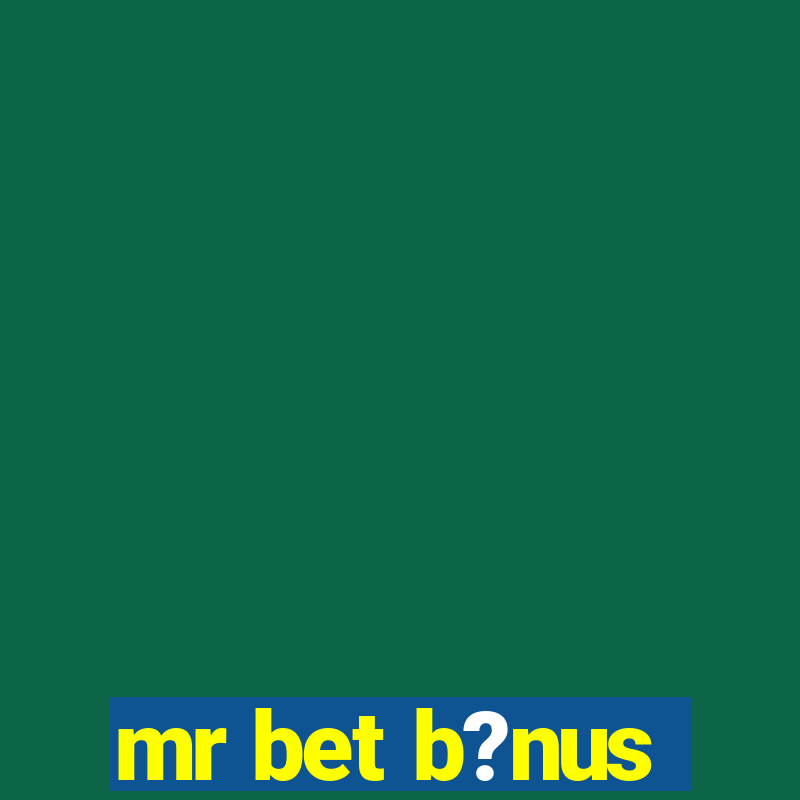 mr bet b?nus