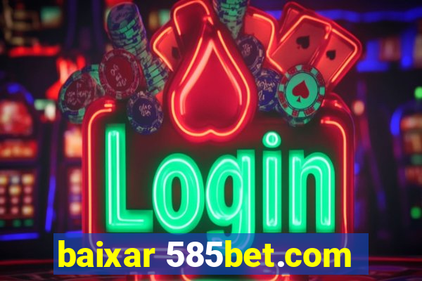 baixar 585bet.com