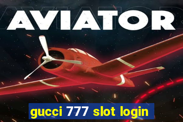 gucci 777 slot login