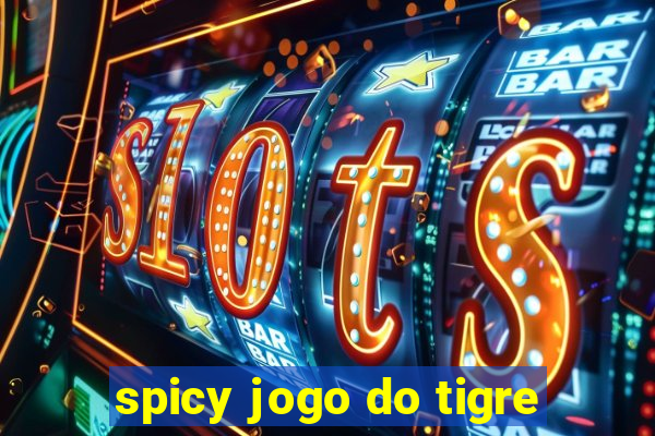 spicy jogo do tigre