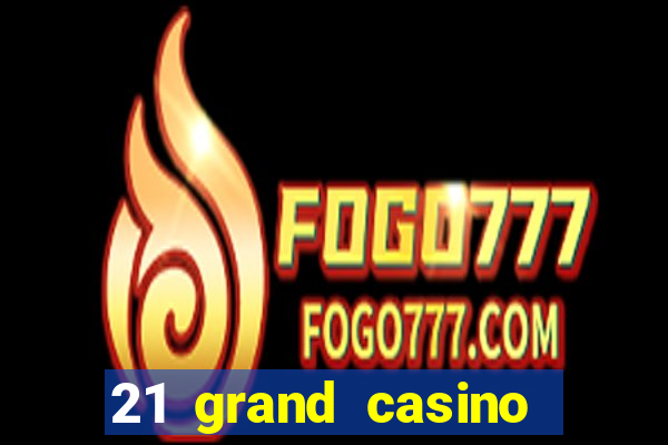 21 grand casino sister sites