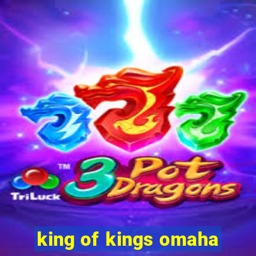 king of kings omaha