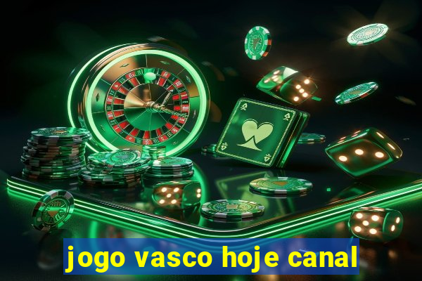 jogo vasco hoje canal