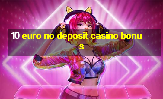 10 euro no deposit casino bonus