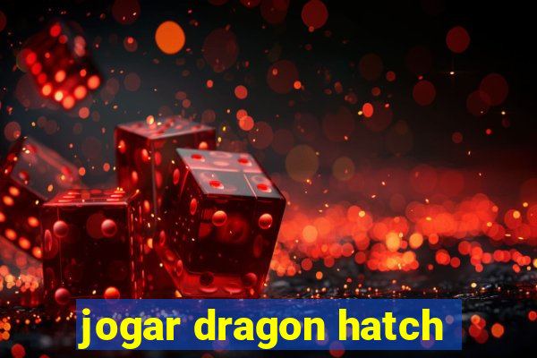 jogar dragon hatch