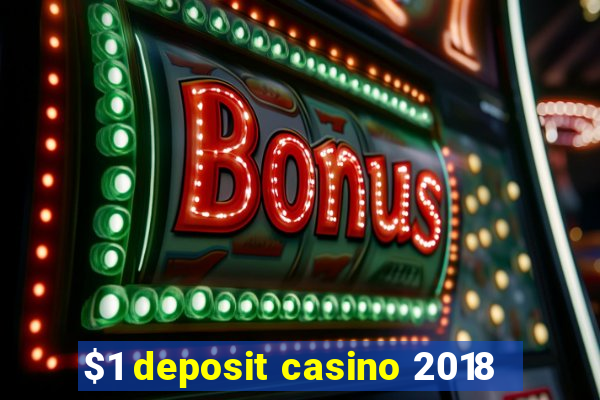 $1 deposit casino 2018