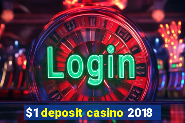 $1 deposit casino 2018