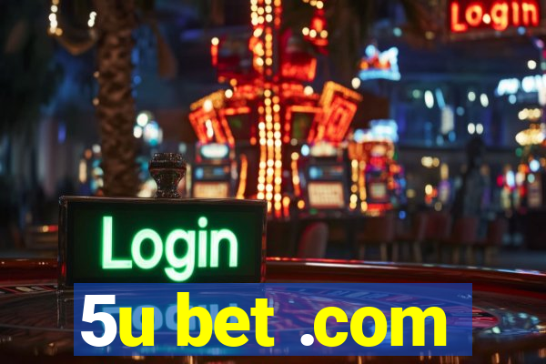 5u bet .com