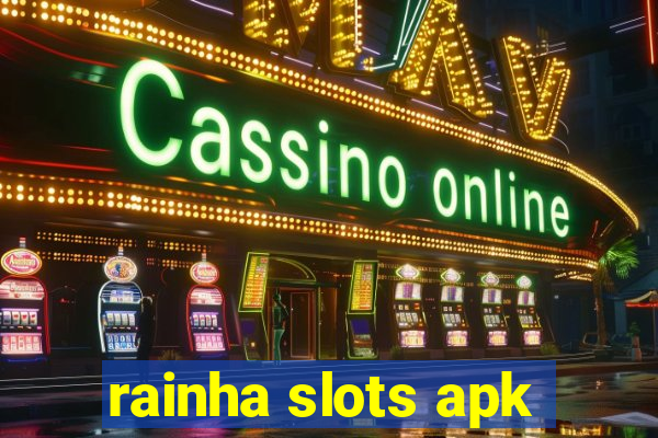 rainha slots apk