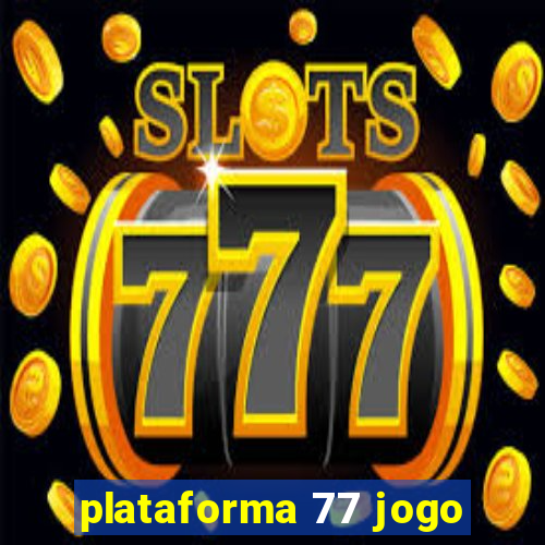 plataforma 77 jogo