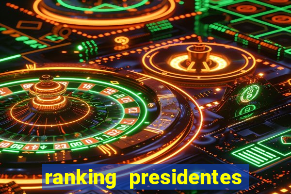 ranking presidentes do brasil