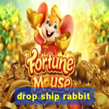 drop ship rabbit