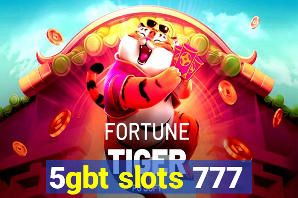 5gbt slots 777