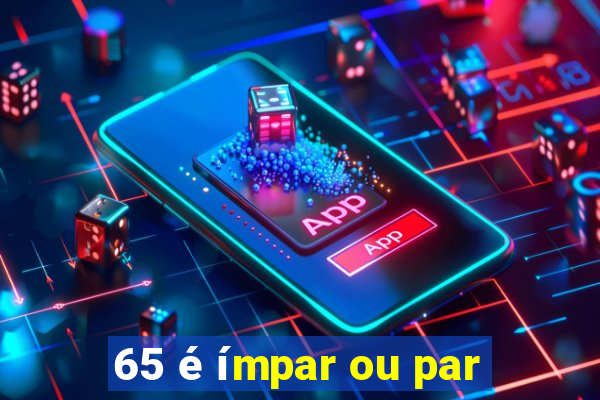 65 é ímpar ou par