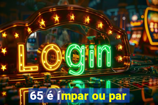 65 é ímpar ou par