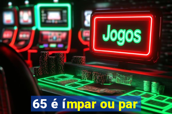 65 é ímpar ou par