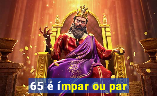 65 é ímpar ou par