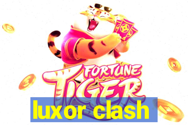 luxor clash