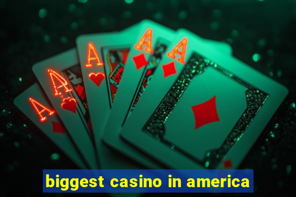 biggest casino in america