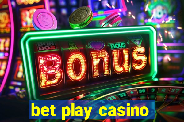 bet play casino