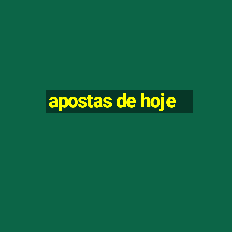 apostas de hoje