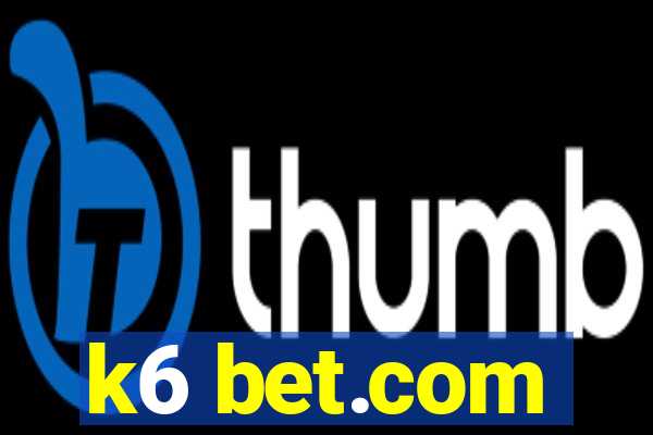 k6 bet.com